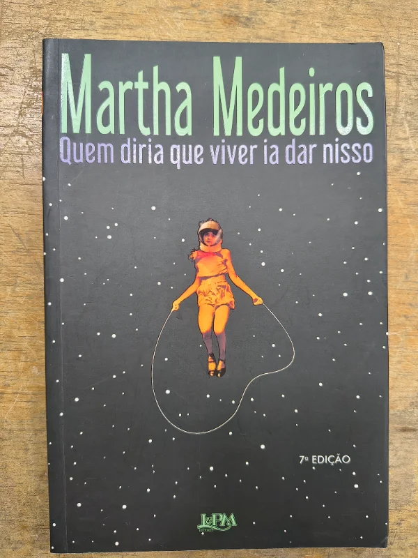 Quem diria que viver ia dar nisso
